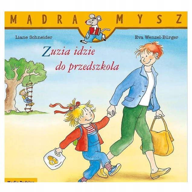 Mądra Mysz. Zuzia idzie do przedszkola Liane Schneider