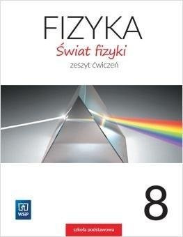 ŚWIAT FIZYKI ZESZYT ĆWICZEŃ KL. 8 WSIP