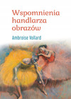 Wspomnienia Ambroise Vollarda: Handlarz, który odkrył geniuszy