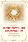 Przed tak wielkim Sakramentem ks. Dariusz Kruczyński, ks. Zbigniew Sobolewski