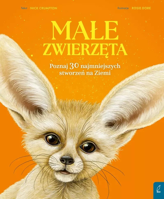 Małe zwierzęta. Poznaj 30 najmniejszych stworzeń na Ziemi Nick Crumpton