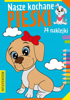 Kolorowanka Nasze Kochane Pieski 74 Naklejek BooksAndFun