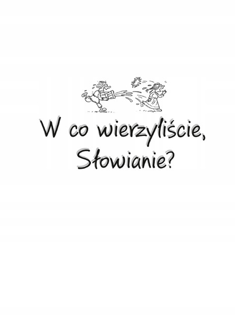 W co wierzyliście, Słowianie? Ale historia... Grażyna Bąkiewicz | Mity i życie dawnych Słowian