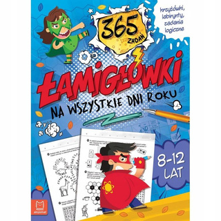 Łamigłówki Na Wszystkie Dni W Roku 365 Zadań 8-12 Lat Zadania Aksjomat