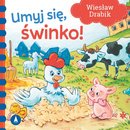 Umyj Się Świnko! Wiesław Drabik Bajki i Wierszyki 1+ Skrzat (TW)