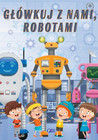 Główkuj z nami, robotami. Praca zbiorowa