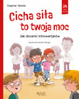 Cicha siła to twoja moc. Jak docenić introwertyków - Dagmar Geisler