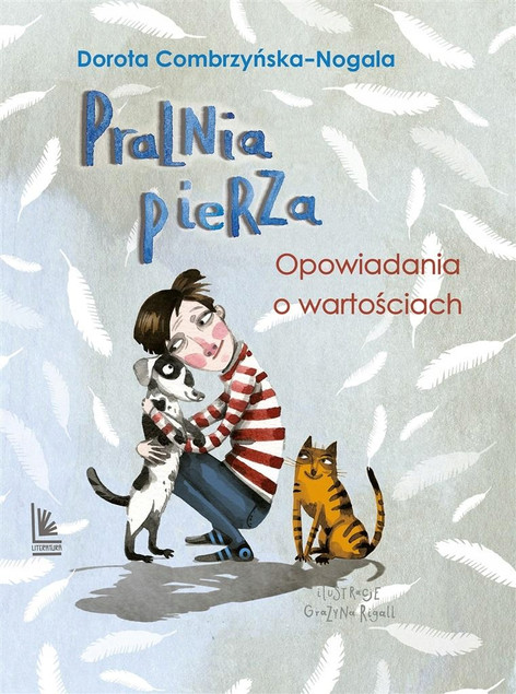Pralnia Pierza. Opowiadania o Wartościach | Dorota Combrzyńska-Nogala
