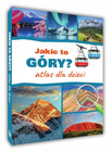 Jakie to góry? Atlas dla dzieci – Monika Płóciennik