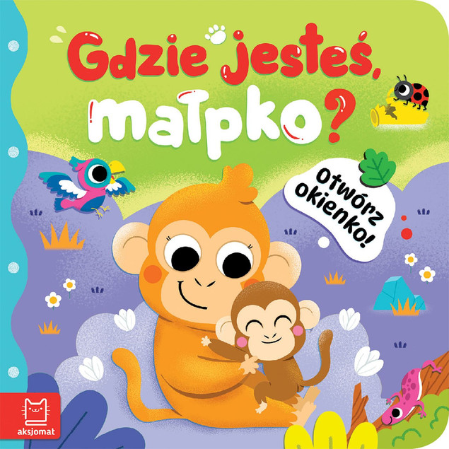 Otwórz Okienko! Gdzie Jesteś, Małpko? Książeczka z Okienkami dla Dzieci - Praca Zbiorowa