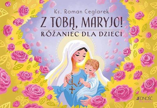 Z Tobą Maryjo! Różaniec dla dzieci Roman Ceglarek