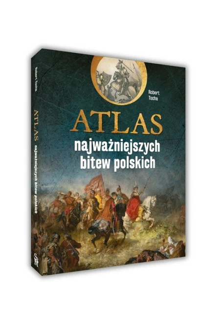 Atlas najważniejszych bitew polskich Robert Tocha_1