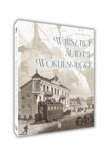 Warszawa śladami Wokulskiego - Adrian Sobieszczański (Przewodnik)