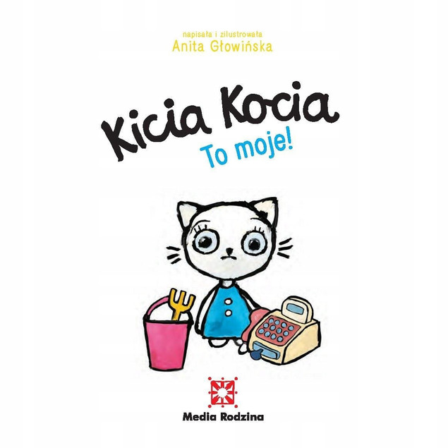 Kicia Kocia To moje! Anita Głowińska 3+ Media Rodzina