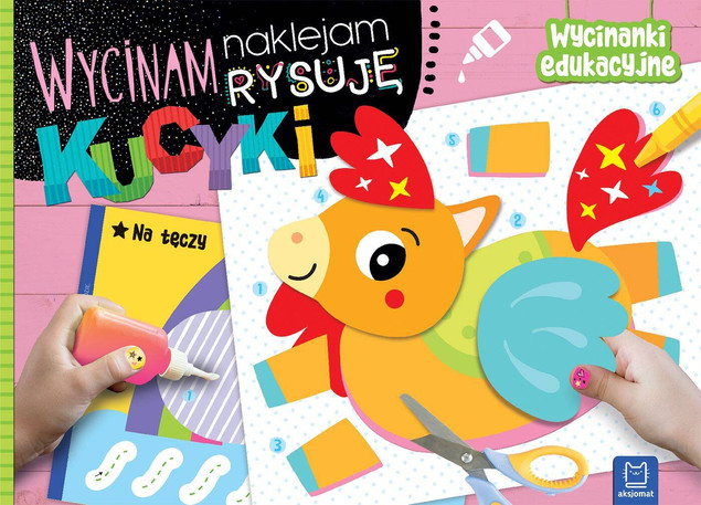 Wycinam naklejam rysuję. Kucyki. Wycinanki edukacyjne