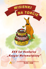 Wisienki na Torcie: 30 Lat Konkursu Kangur Matematyczny | Praca Zbiorowa