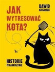 Jak wytresować kota. Historie prawdziwe