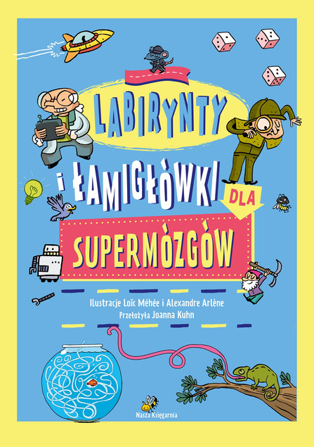 Labirynty i Łamigłówki dla Supermózgów Alexandre Arlène, Loïc Méhée