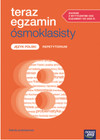 Teraz egzamin ósmoklasisty repetytorium język polski ulia Grzechowska, Natalia Grzybowska, Anna Cisowska, Joanna Kuchta, Monika Dembińska, Joanna Kostrzewa