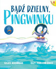 Bądź dzielny, pingwinku Giles Andreae;Guy Parker-Rees