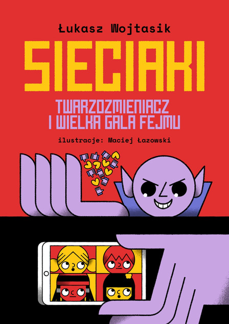 Sieciaki. Twarzozmieniacz i wielka gala fejmu Łukasz Wojtasik