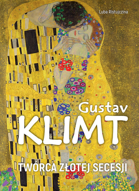 Gustav Klimt. Twórca złotej secesji. Album Luba Ristujczina (2025)