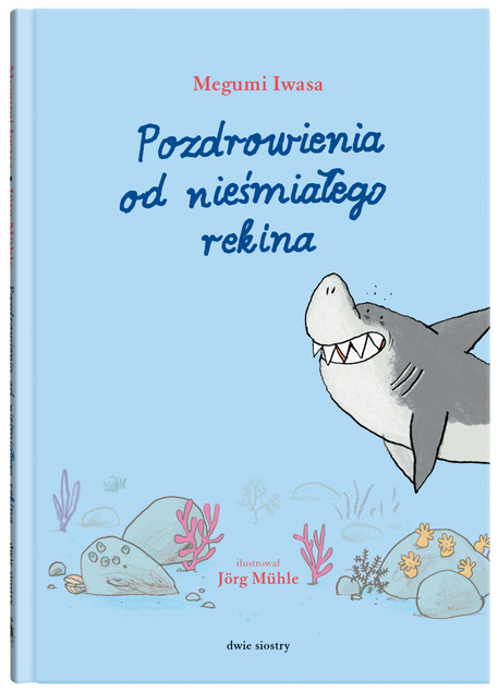 Pozdrowienia od nieśmiałego rekina. Z Pozdrowieniami Megumi Iwasa