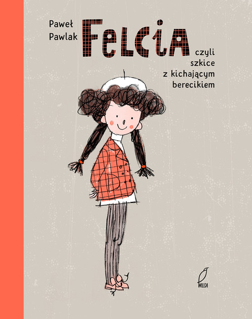 Felcia Czyli szkice z kichającym berecikiem Paweł Pawlak