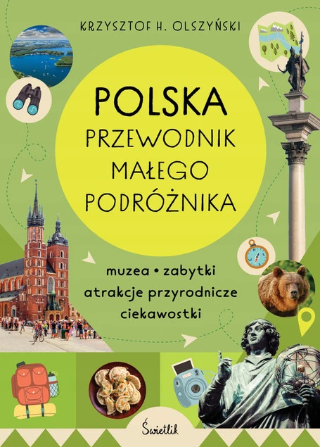 Polska. Przewodnik małego podróżnika Krzysztof H. Olszyński