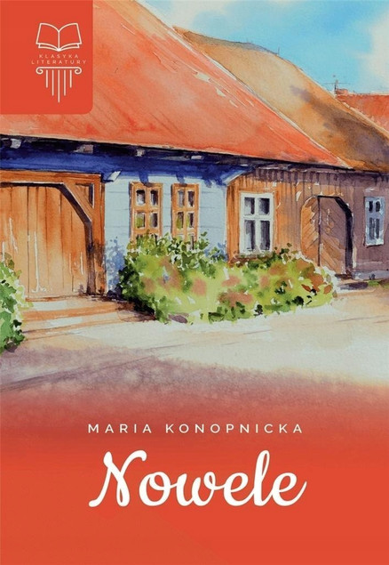 Nowele Maria Konopnicka Klasyka Lektur Szkolnych Zbiór