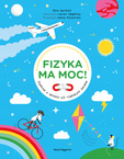 Fizyka Ma Moc Śledztwo W Sprawie Sił Rządzących Światem 9+ Nasza Księgarnia