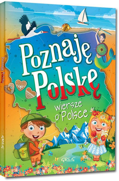 Poznaję Polskę Wiersze O Polsce Patrycja Wojtkowiak-Skóra TW Greg