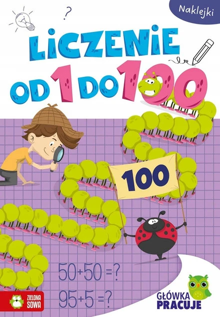 Główka pracuje. Liczenie od 1 do 100 Praca zbiorowa - zeszyt edukacyjny Zielona Sowa