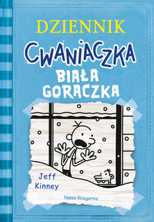 Dziennik Cwaniaczka 6 Biała Gorączka Jeff Kinney 6+ Nasza Księgarnia