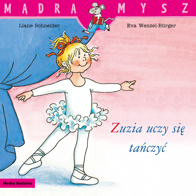 Mądra Mysz. Zuzia uczy się tańczyć Liane Schneider