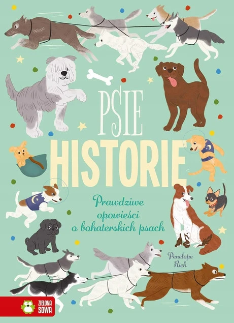 Psie historie. Prawdziwe opowieści o bohaterskich psach Penelope Rich_1