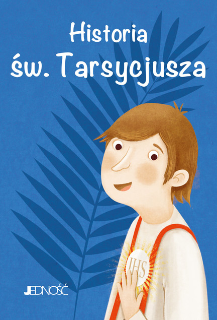 Św. Tarsycjusz. Historia dla dzieci (Wielcy Przyjaciele Jezusa)