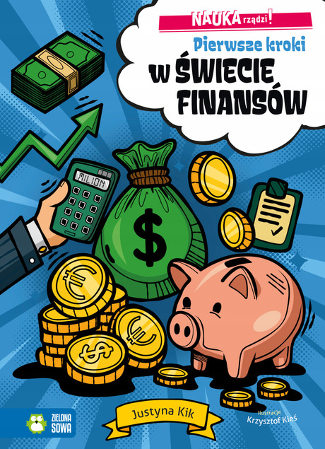 Pierwsze Kroki w Świecie Finansów. Oszczędzanie i Inwestowanie dla Dzieci | Justyna Kik