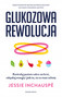 Glukozowa Rewolucja Krew Energia Jedz Na Co Masz Ochotę Marginesy