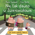 Nie tak dawno w Zwierzaczkowie. Jak świnki spędziły łiiiikend Basia Szymanek