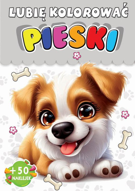 Lubię kolorować -pieski + 50 naklejek Praca zbiorowa