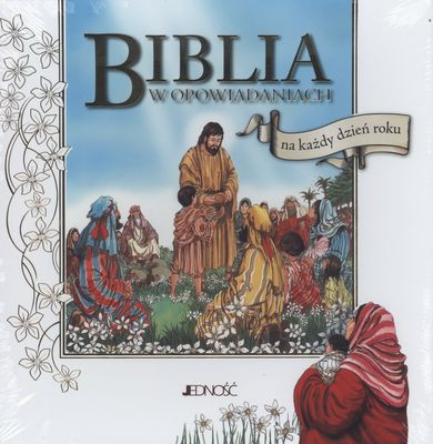 Biblia w opowiadaniach na każdy dzień roku Praca zbiorowa