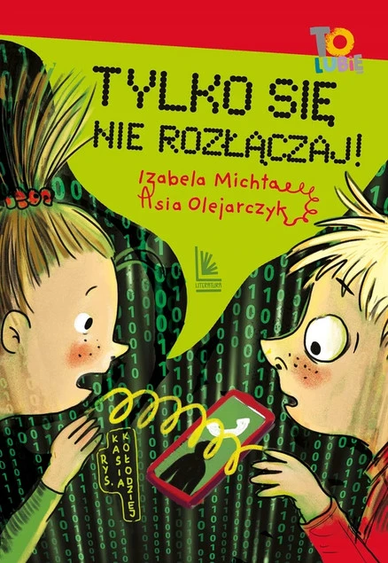Książka Tylko się nie rozłączaj! Asia Olejarczyk, Izabela Michta - przygody dzieci z magicznym telefonem