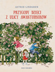 Przygody dzieci z ulicy Awanturników Astrid Lindgren | Wydanie zbiorcze z kolorowymi ilustracjami Ilon Wikland