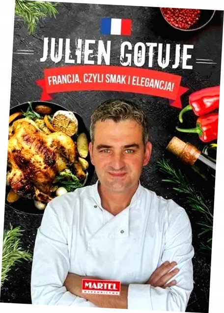 Julien gotuje. Francja, czyli smak i elegancja Julien Secher
