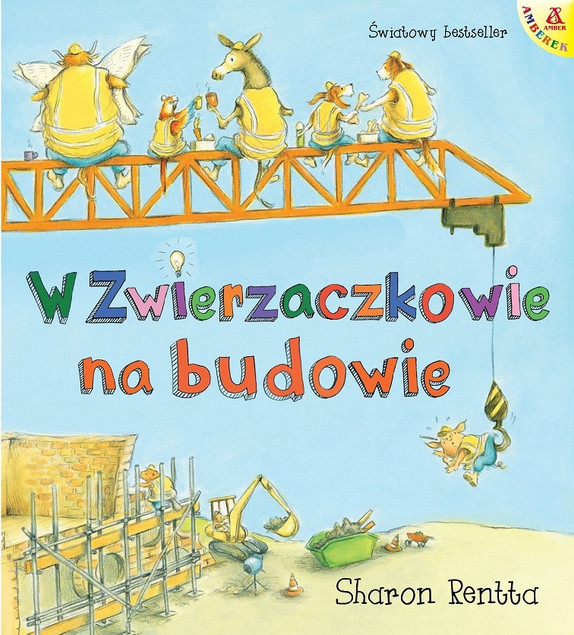 W Zwierzaczkowie na budowie. Dzień w Zwierzaczkowie Sharon Rentta