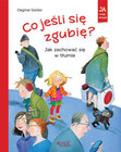 Co jeśli się zgubię? Jak zachować się w tłumie Dagmar Geisler