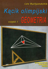 Kącik Olimpijski Część 1: Geometria – Zadania Niestandardowe Lev Kurlyandchik