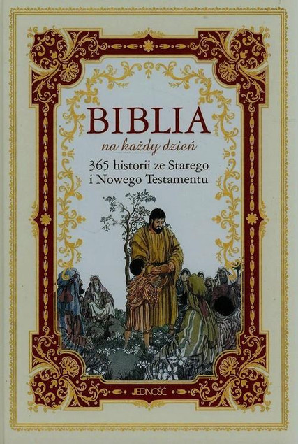Biblia na każdy dzień 365 historii ze Starego i Nowego Testamentu Praca zbiorowa