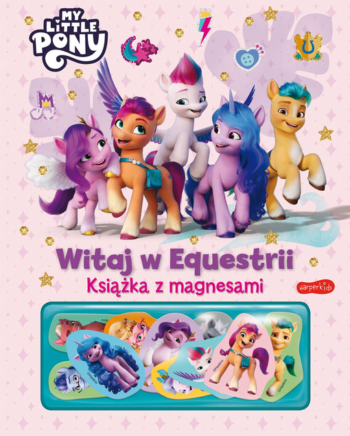 My Little Pony. Witaj w Equestrii Praca zbiorowa